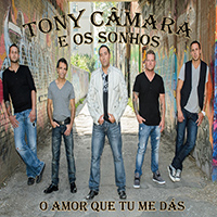 CD - Tony C&acirc;mara e Os Sonhos - O Amor Que Tu Me D&aacute;s